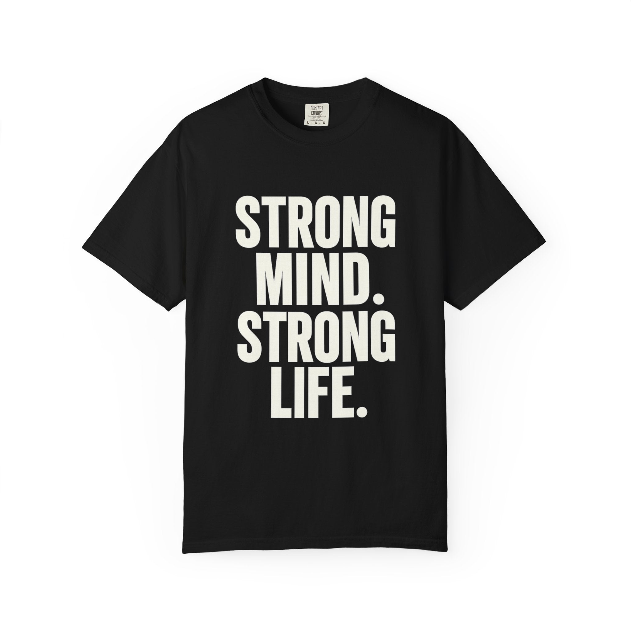 Strong Mind Strong Life Tee — Motivational Graphic T-Shirt