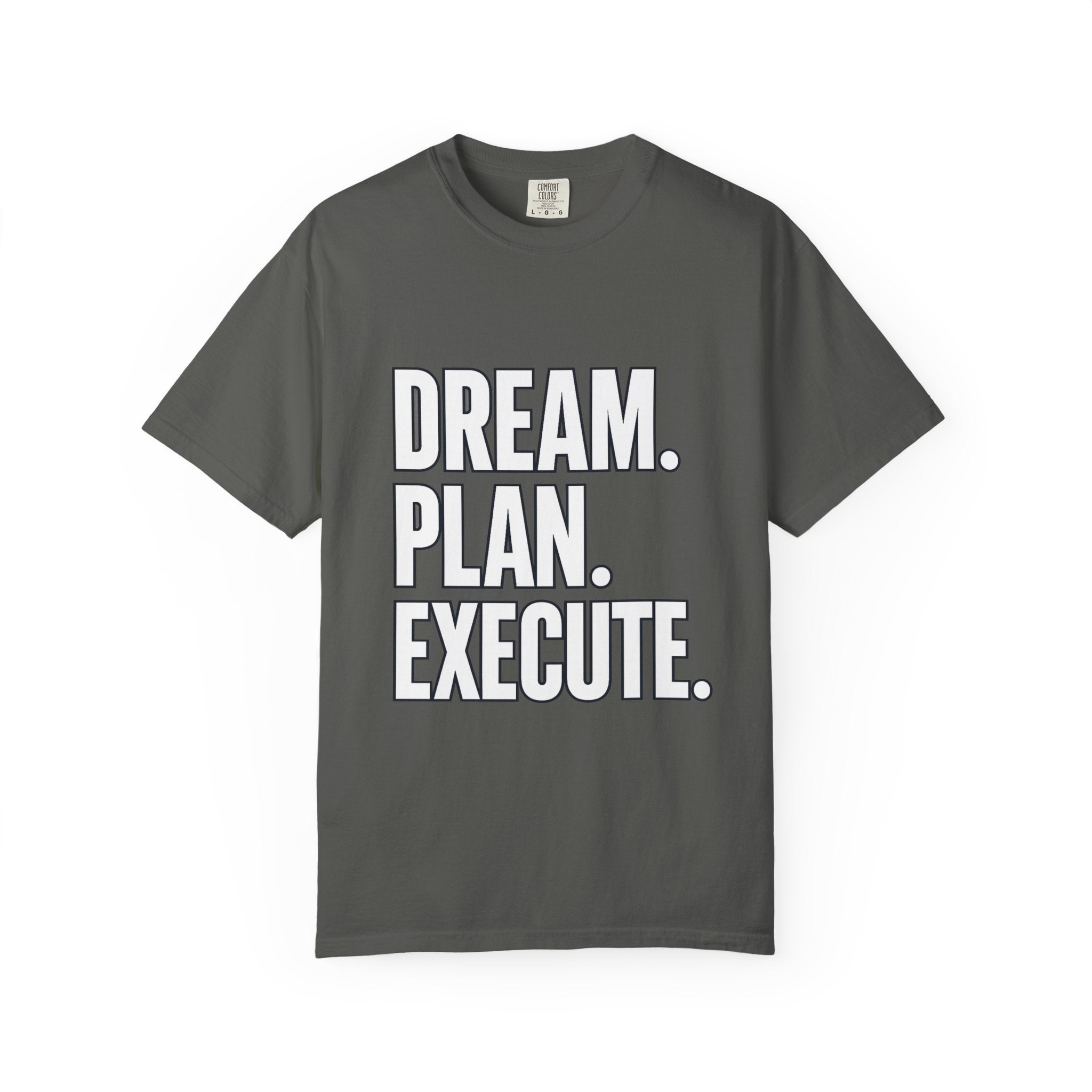 Dream. Plan. Execute. T-Shirt — Motivational Graphic Tee