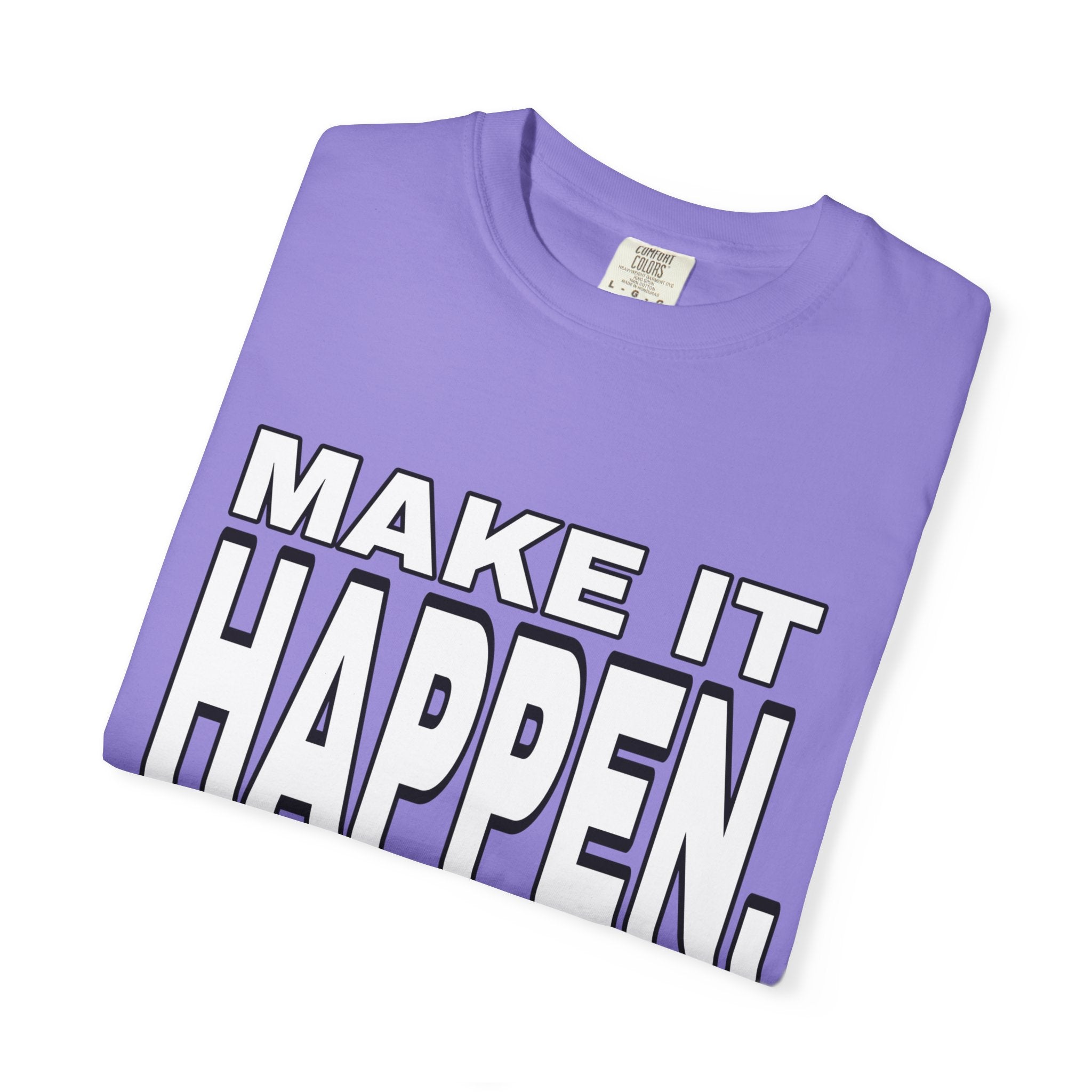 Make It Happen T-Shirt – Motivational Graphic Tee