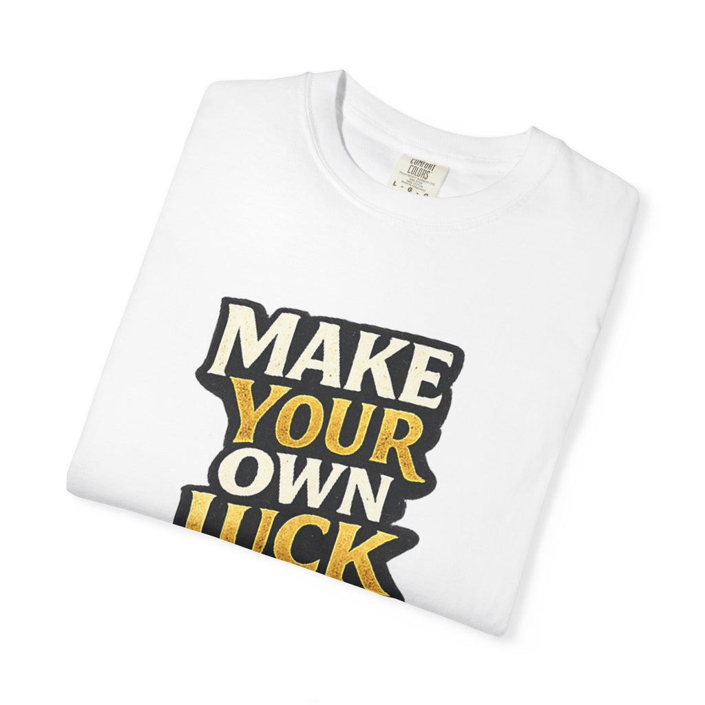 Make Your Own Luck T-Shirt