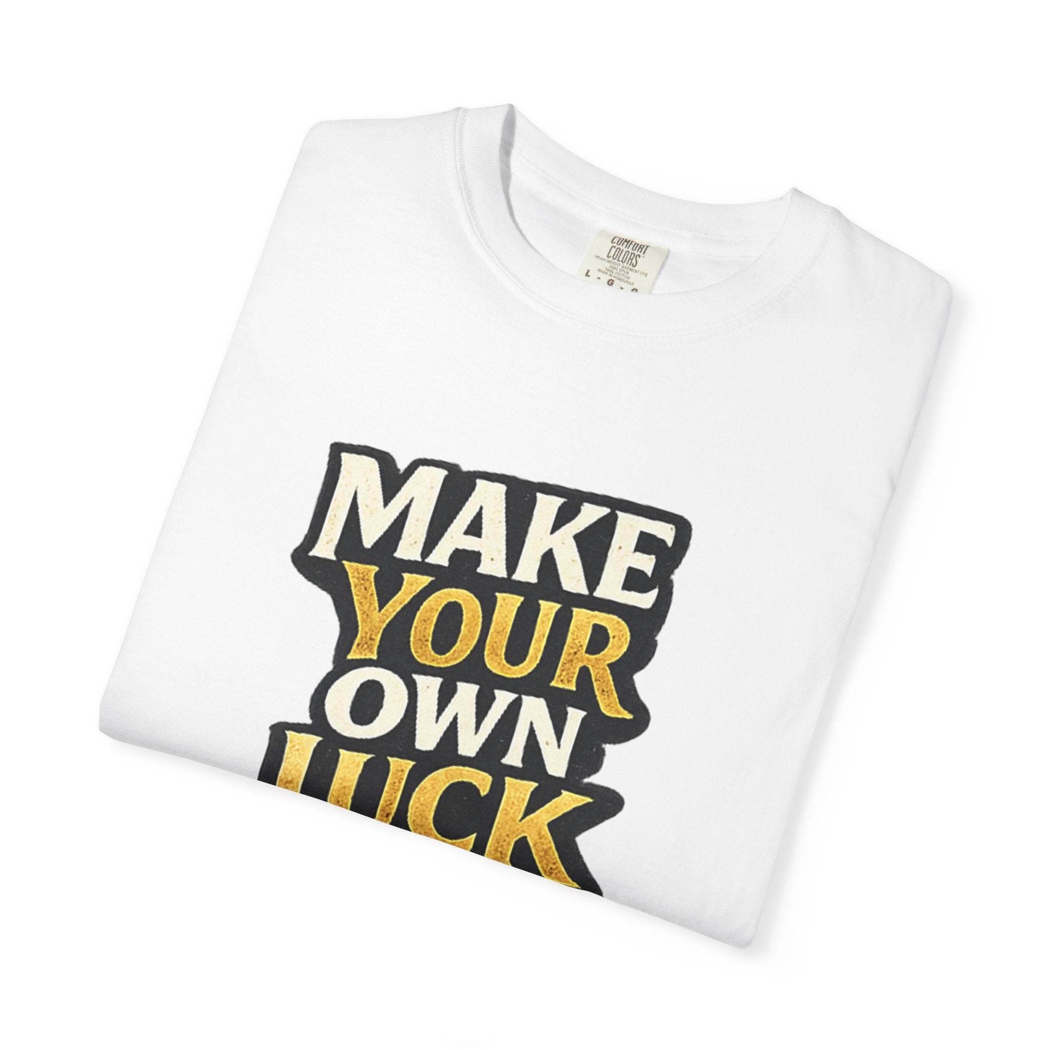 Make Your Own Luck T-Shirt