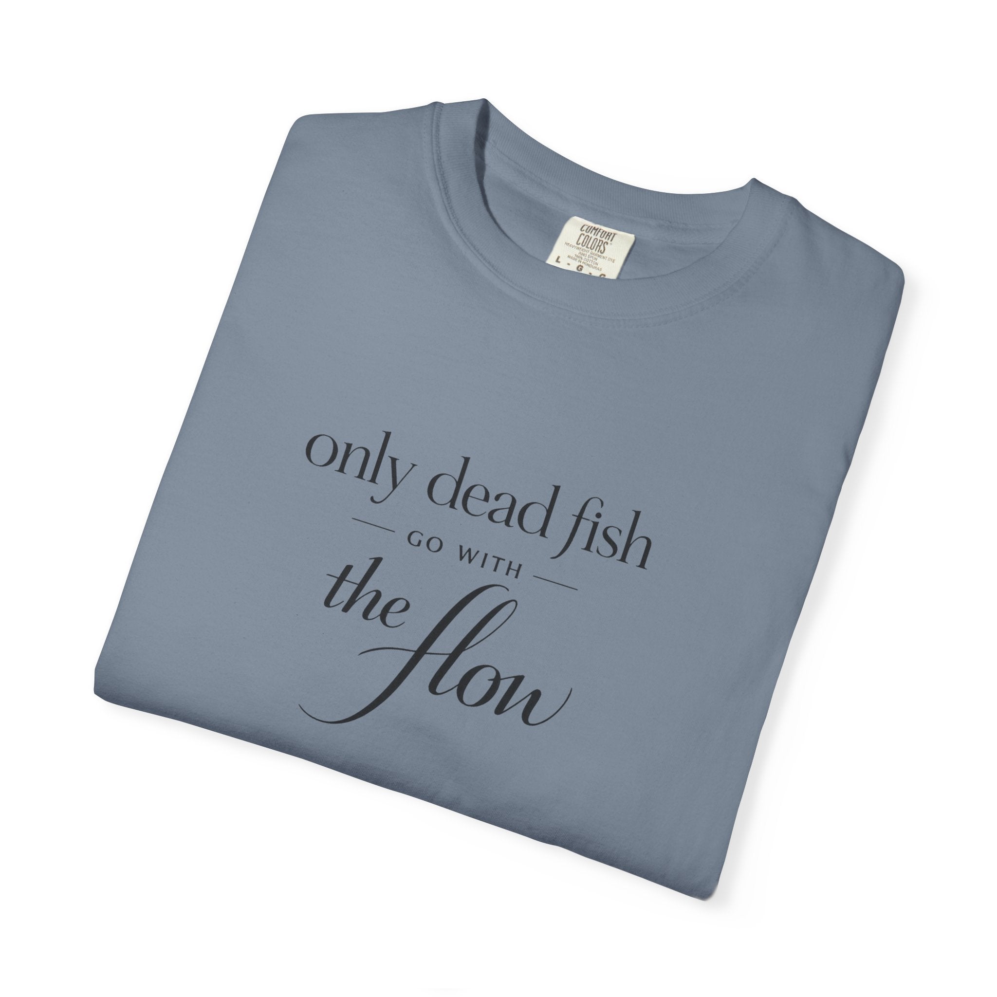 'Only Dead Fish Go With the Flow' Graphic T-Shirt