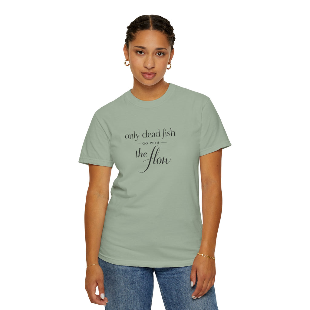 'Only Dead Fish Go With the Flow' Graphic T-Shirt