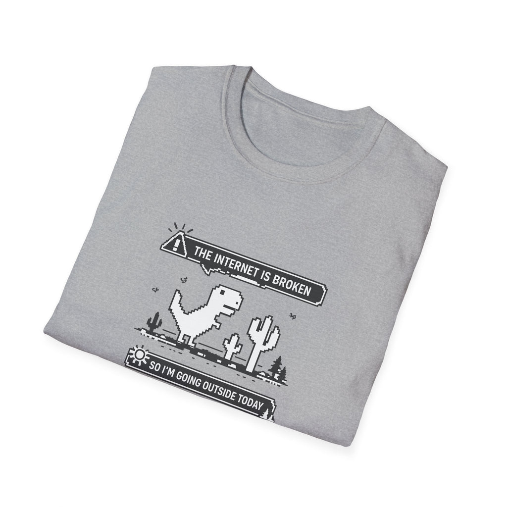 T-Shirt — 'The Internet Is Broken So I'm Going Outside Today' Dino Graphic