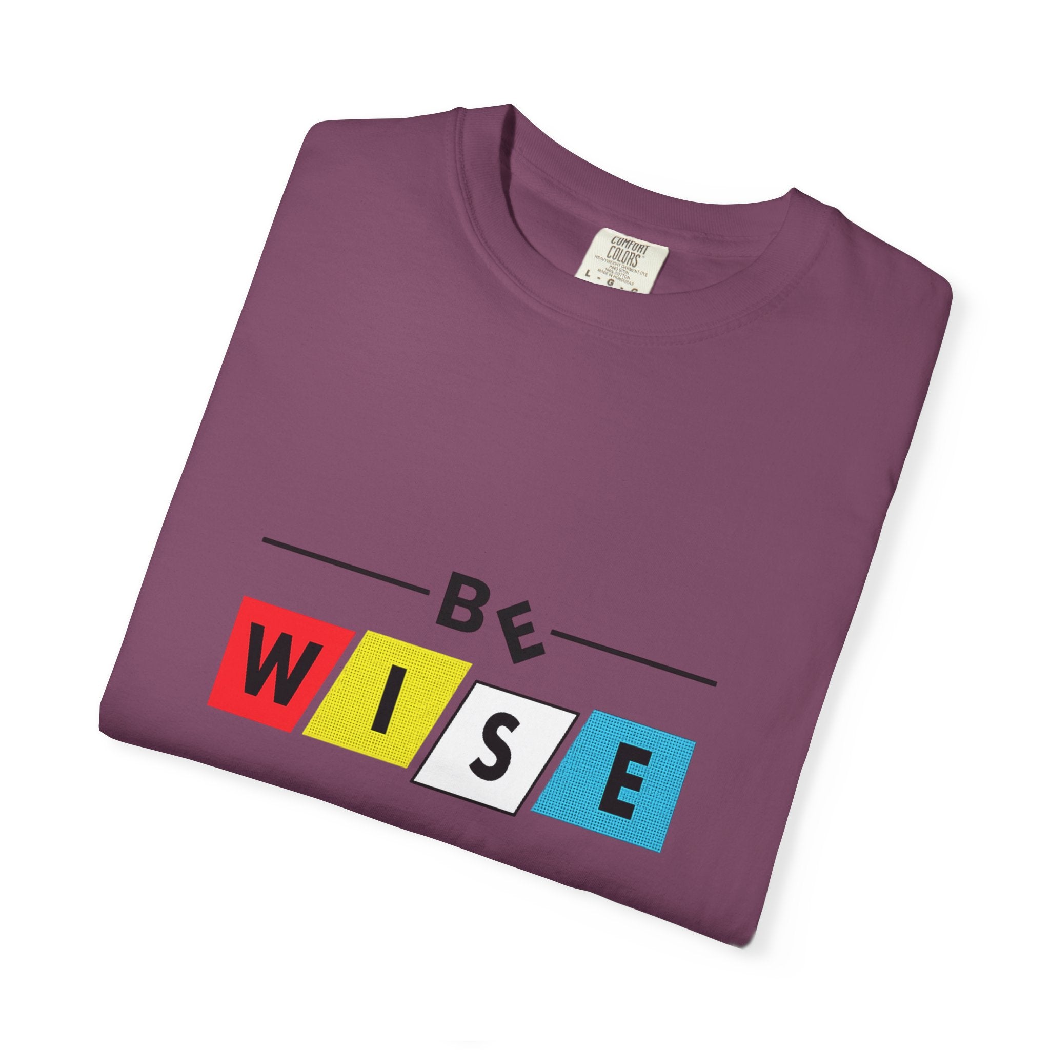 Be Wise Graphic T-Shirt — Color Block Inspirational Tee