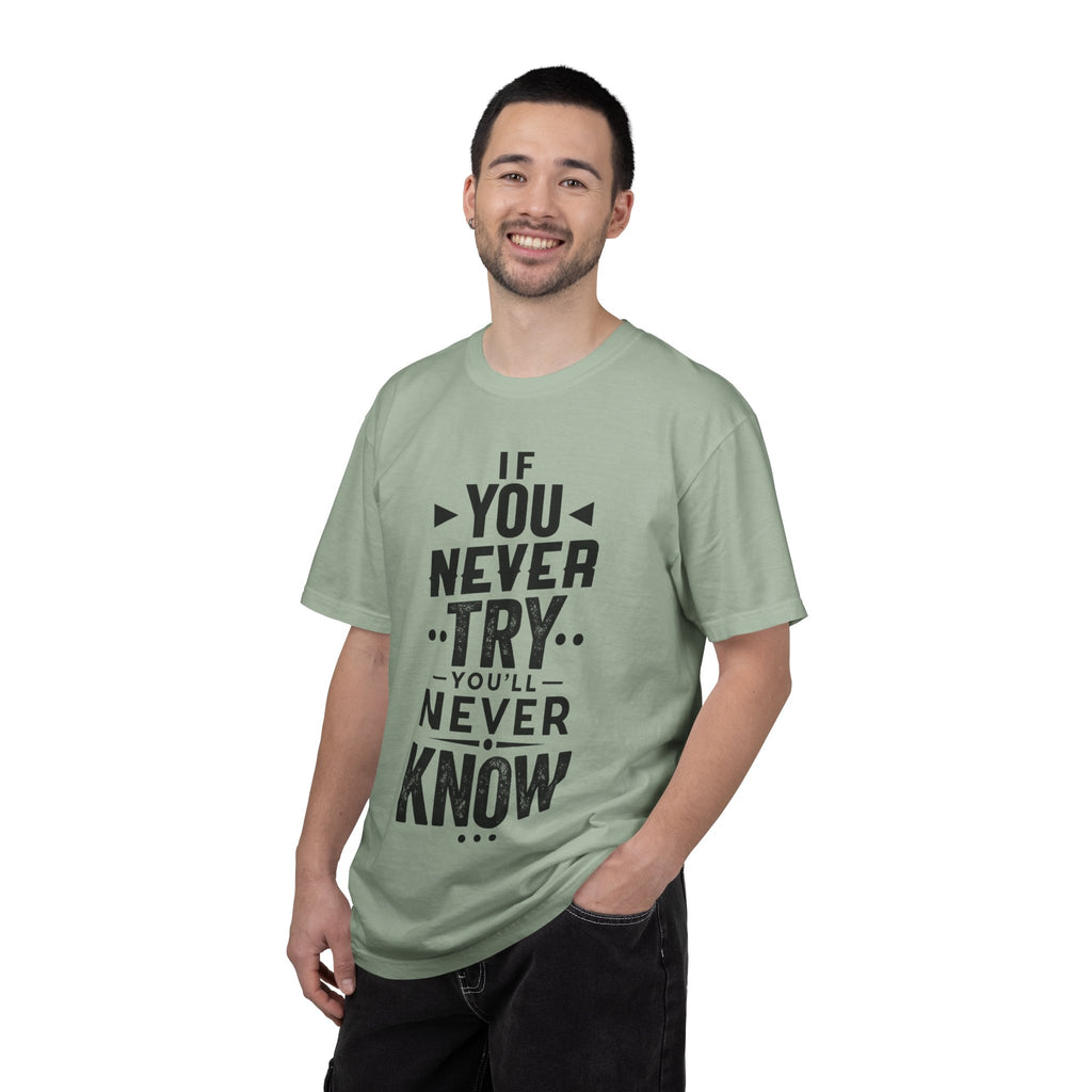 Motivational Graphic T-Shirt — "If You Never Try You'll Never Know" Inspirational Tee