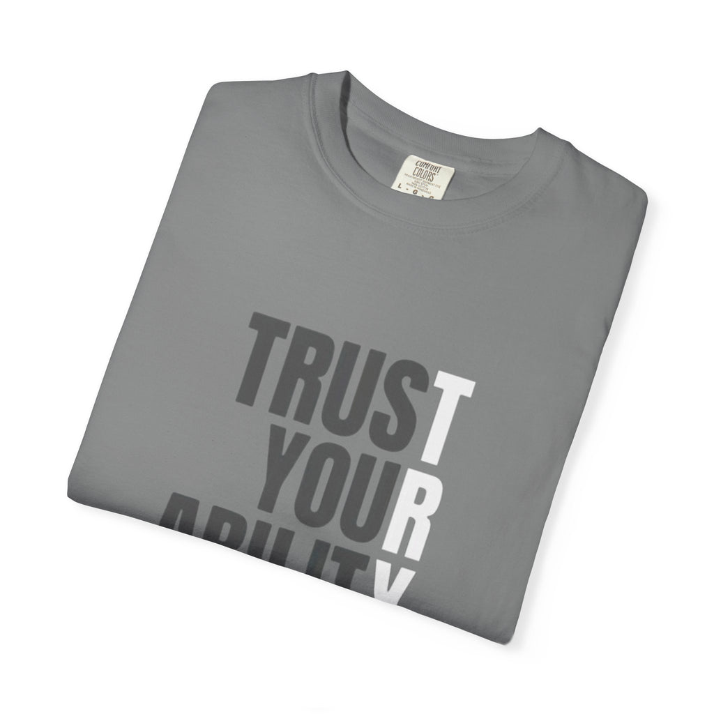 Trust Your Ability T-Shirt — Motivational Graphic Tee