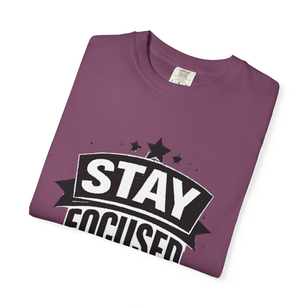 Stay Focused T-Shirt — Motivational Graphic Tee