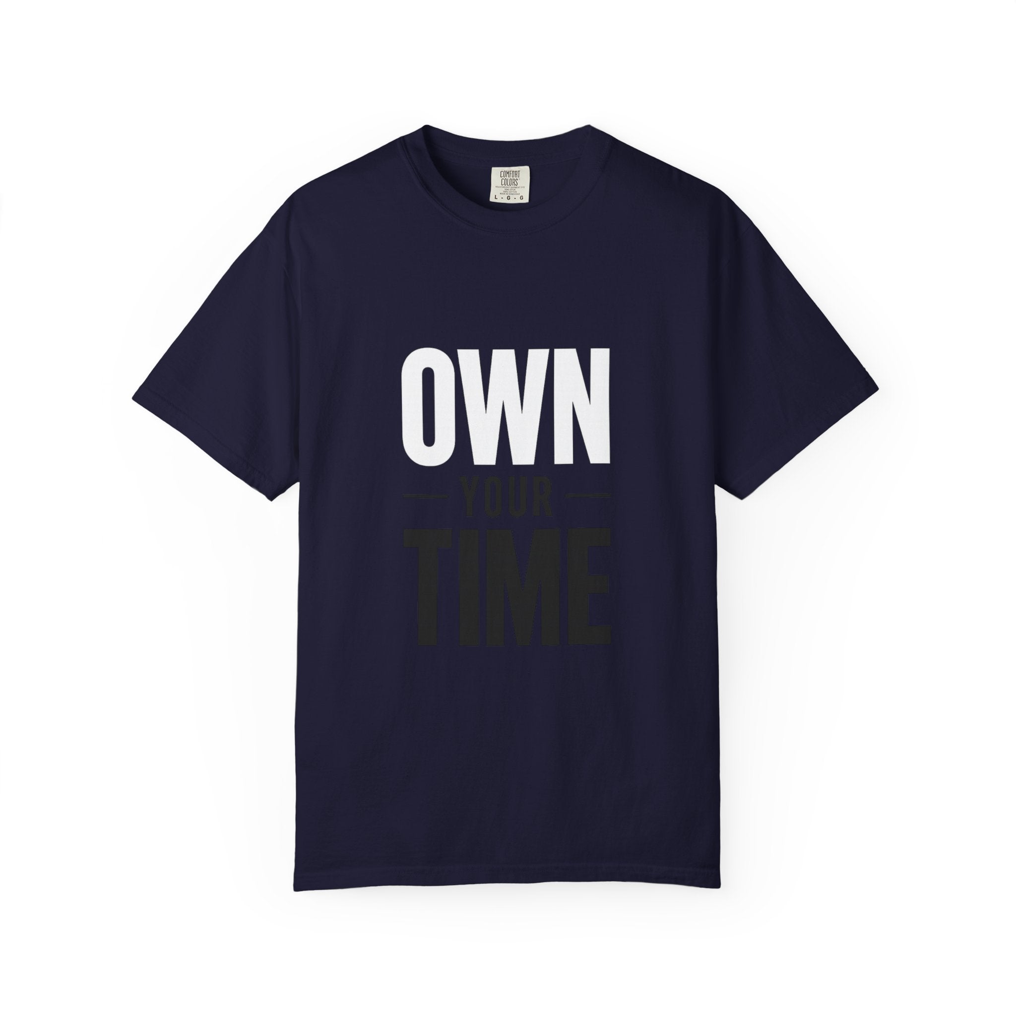 Own Your Time T-Shirt — Motivational Graphic Tee