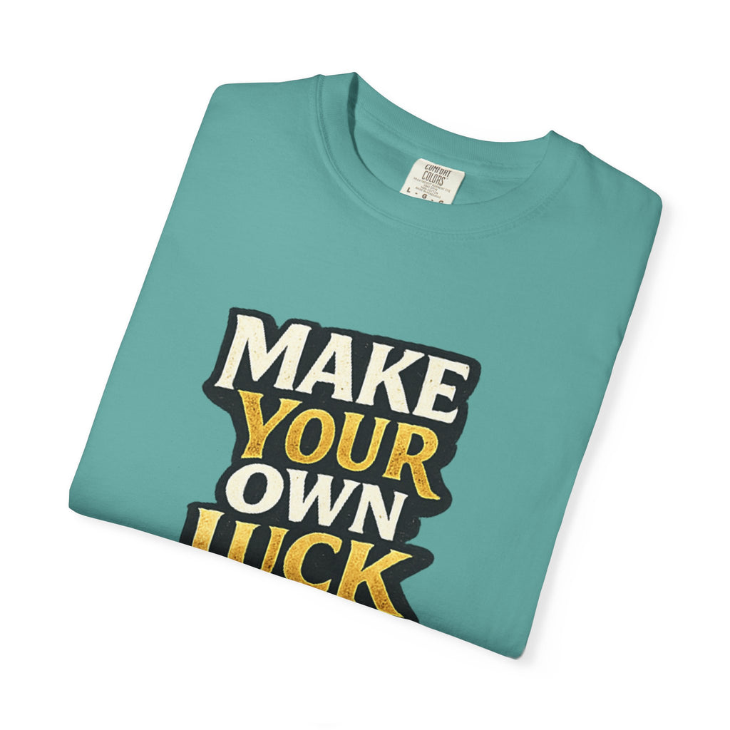 Make Your Own Luck T-Shirt