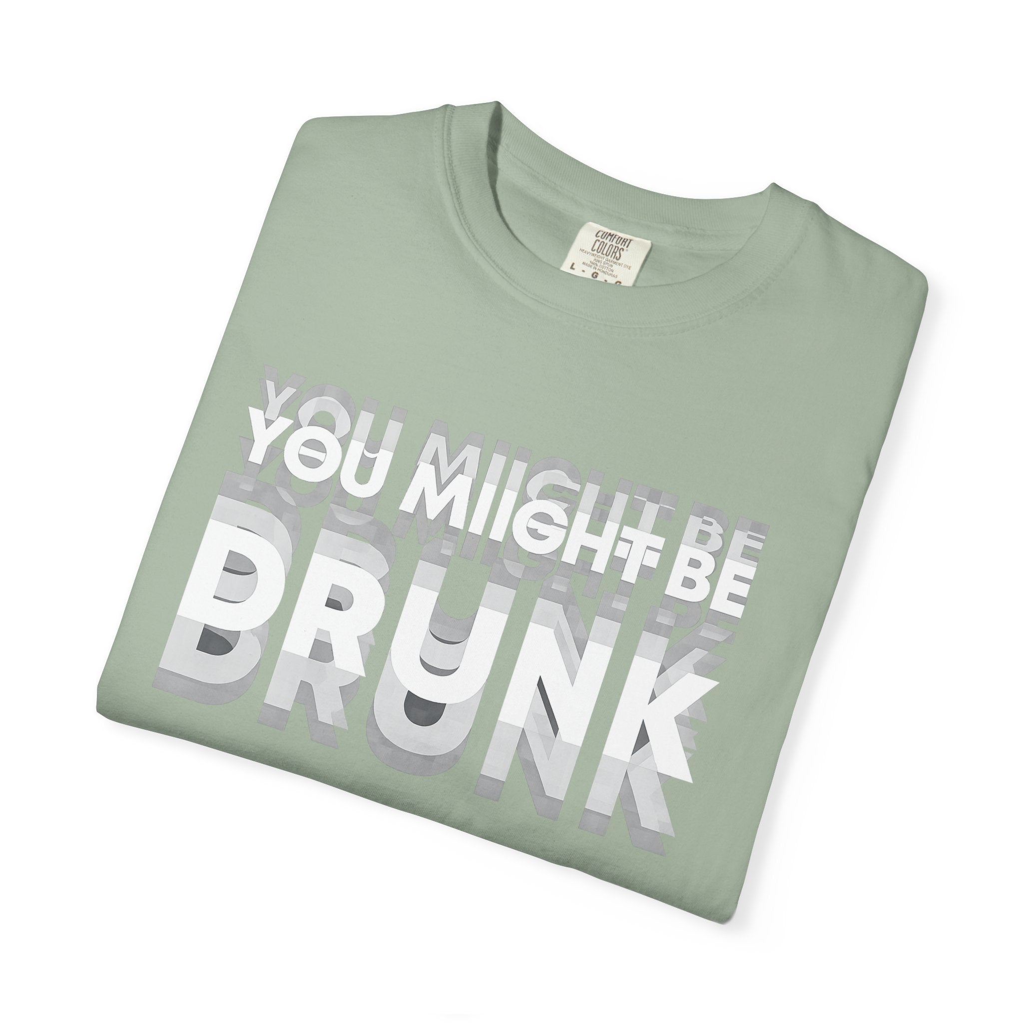 T-Shirt — "You Might Be Drunk" Distressed Text Graphic Tee
