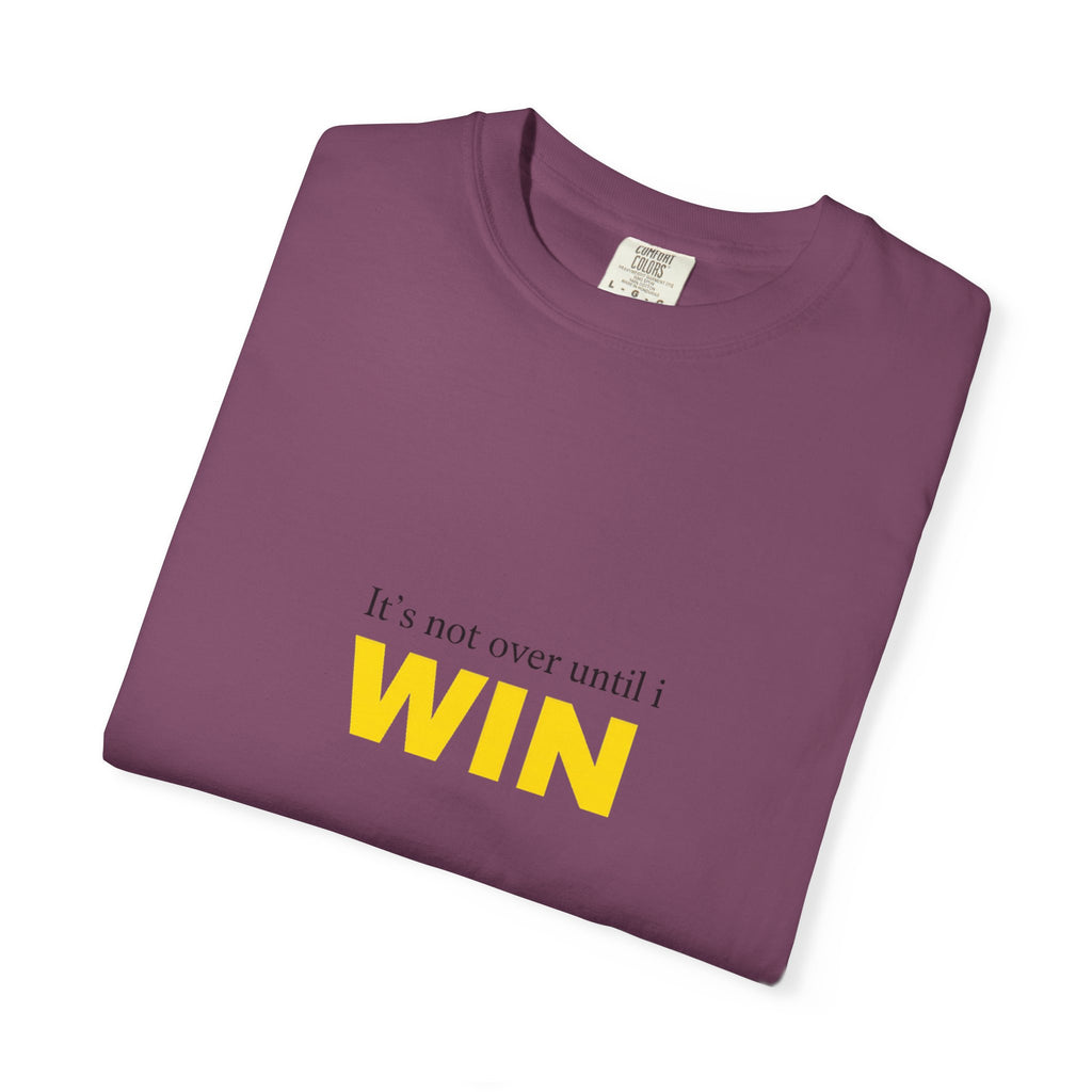 Motivational T-Shirt — "It’s Not Over Until I WIN" Bold Yellow Graphic