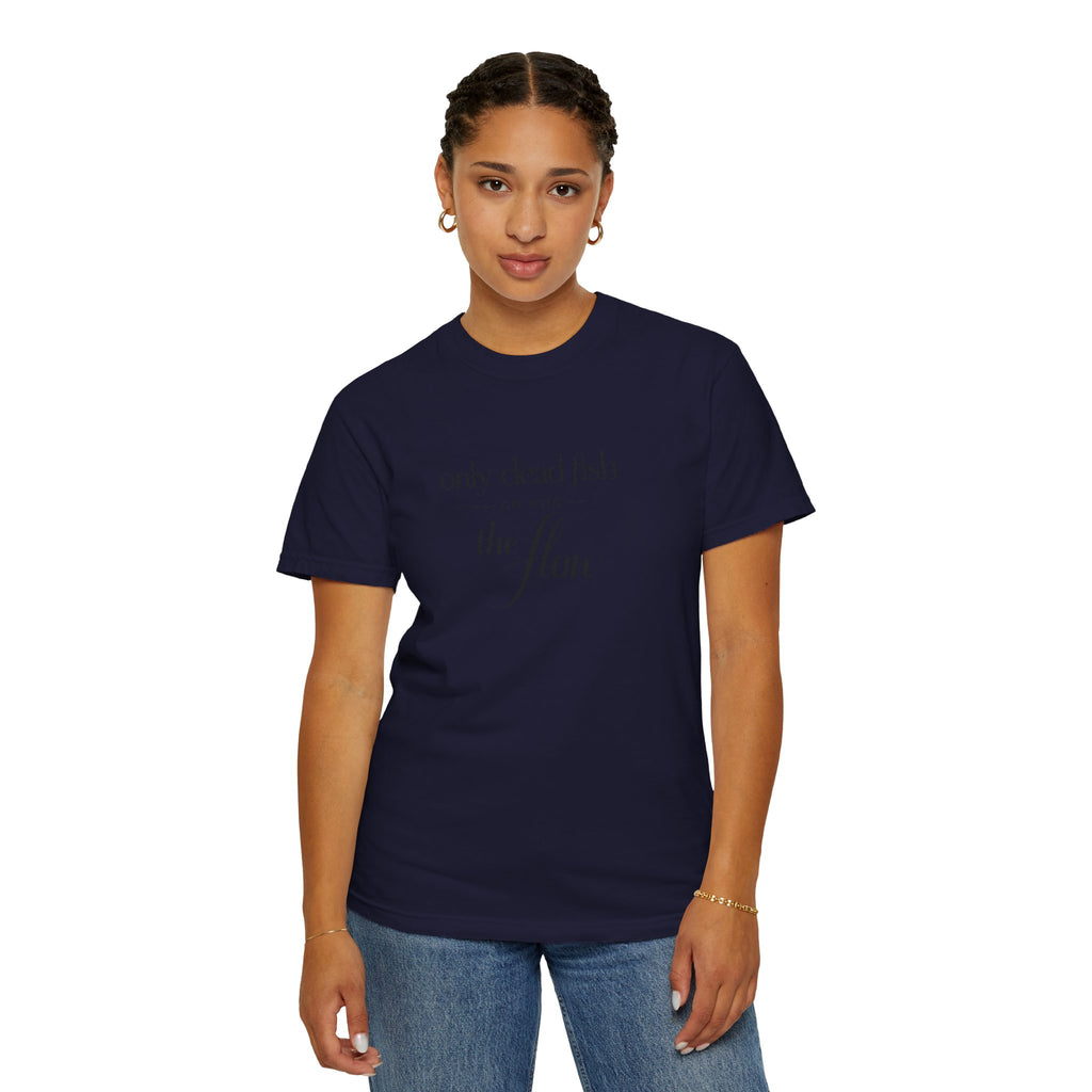 'Only Dead Fish Go With the Flow' Graphic T-Shirt