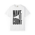 Make It Count T-Shirt — Motivational Graphic Tee