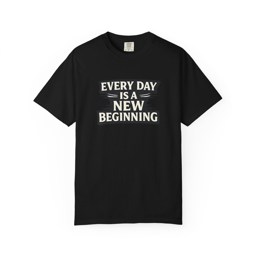 Every Day Is A New Beginning T-Shirt - Inspirational Motivational Tee