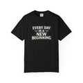 Every Day Is A New Beginning T-Shirt - Inspirational Motivational Tee