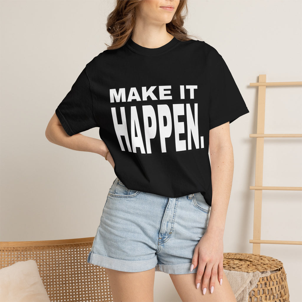 Make It Happen T-Shirt – Motivational Graphic Tee