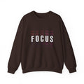 Focus Crewneck Sweatshirt — Motivational Casual Pullover