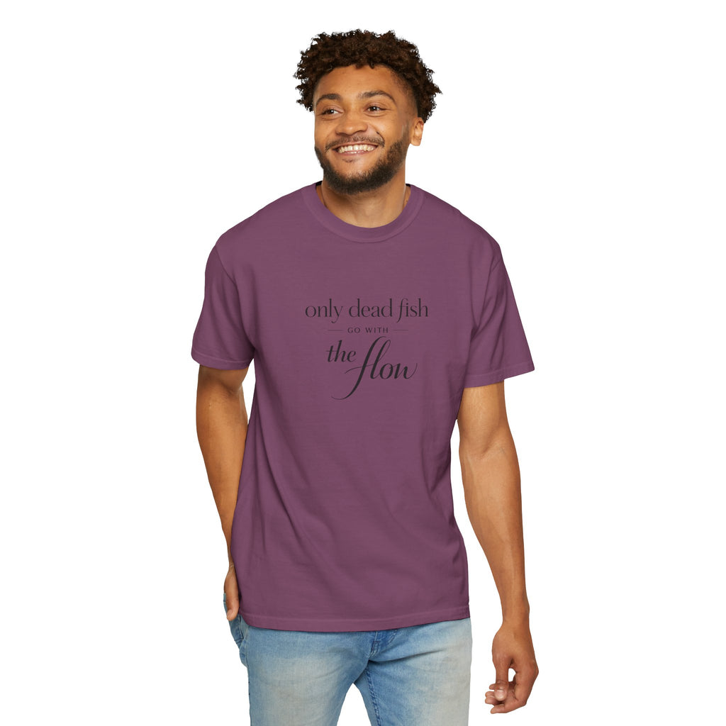 'Only Dead Fish Go With the Flow' Graphic T-Shirt