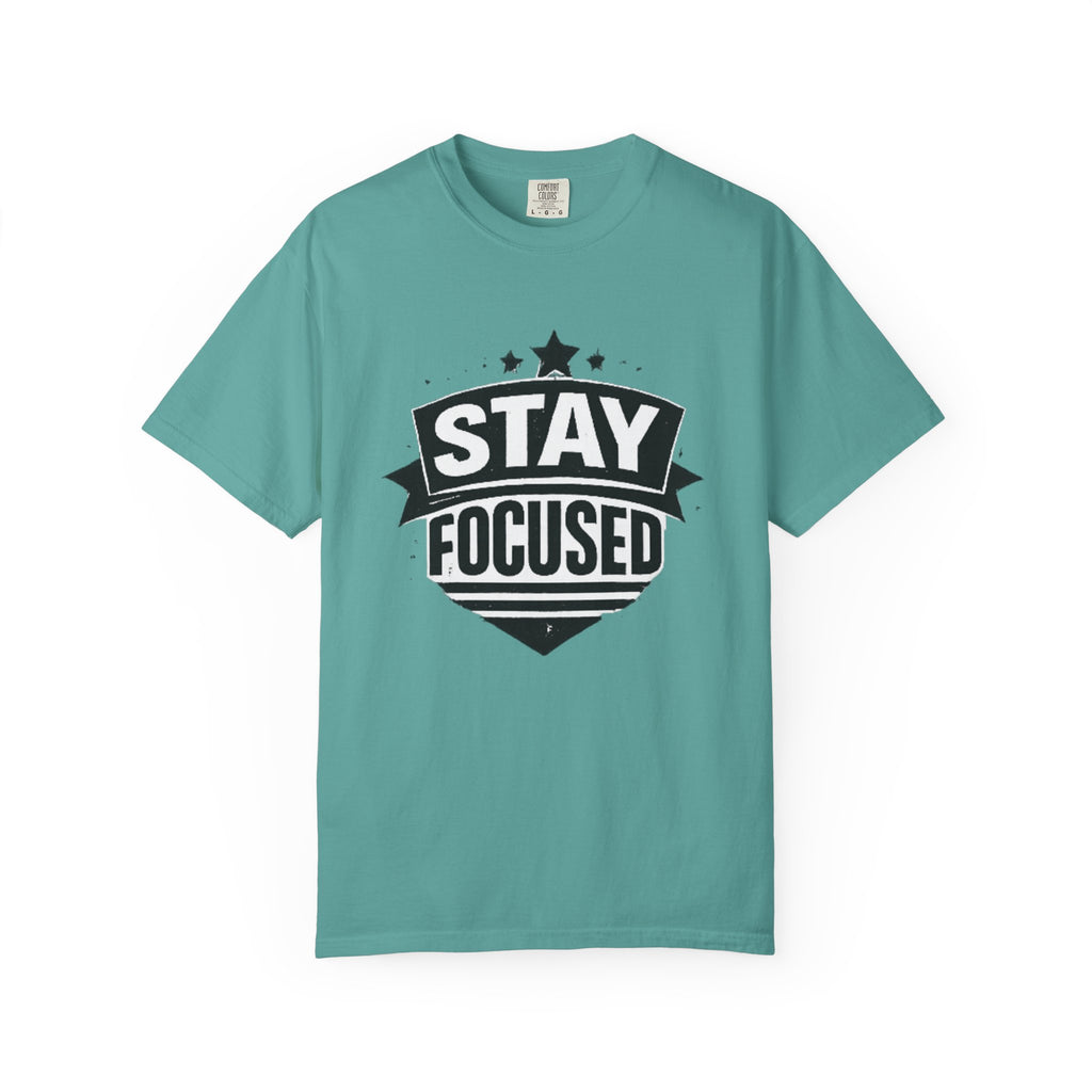 Stay Focused T-Shirt — Motivational Graphic Tee