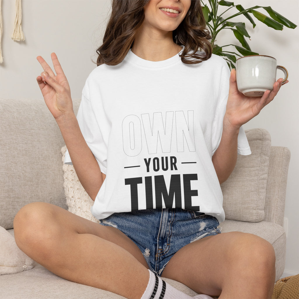 Own Your Time T-Shirt — Motivational Graphic Tee