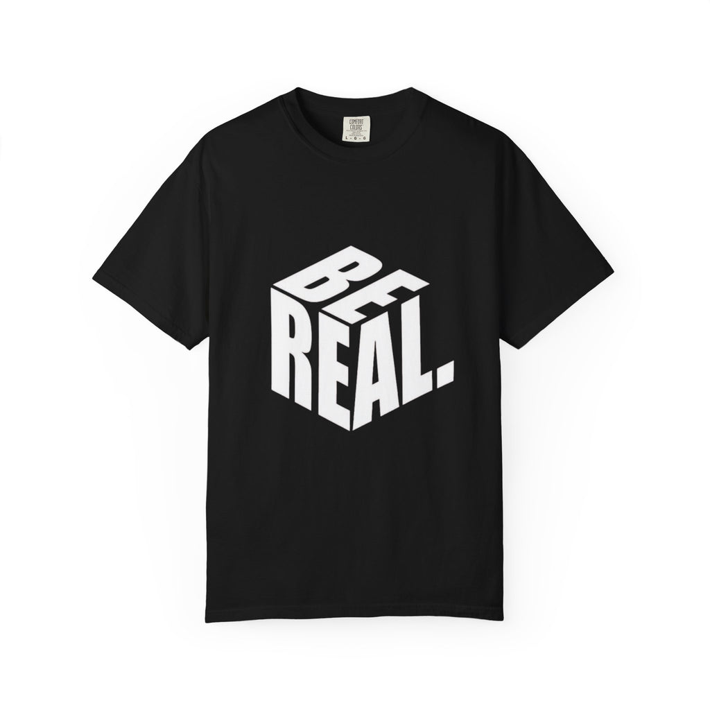 Be Real T-Shirt — Bold 3D Typography Graphic Tee