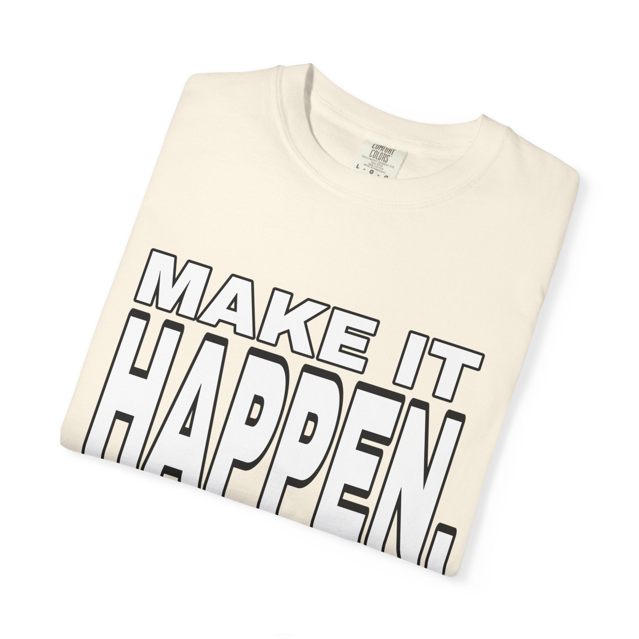 Make It Happen T-Shirt – Motivational Graphic Tee