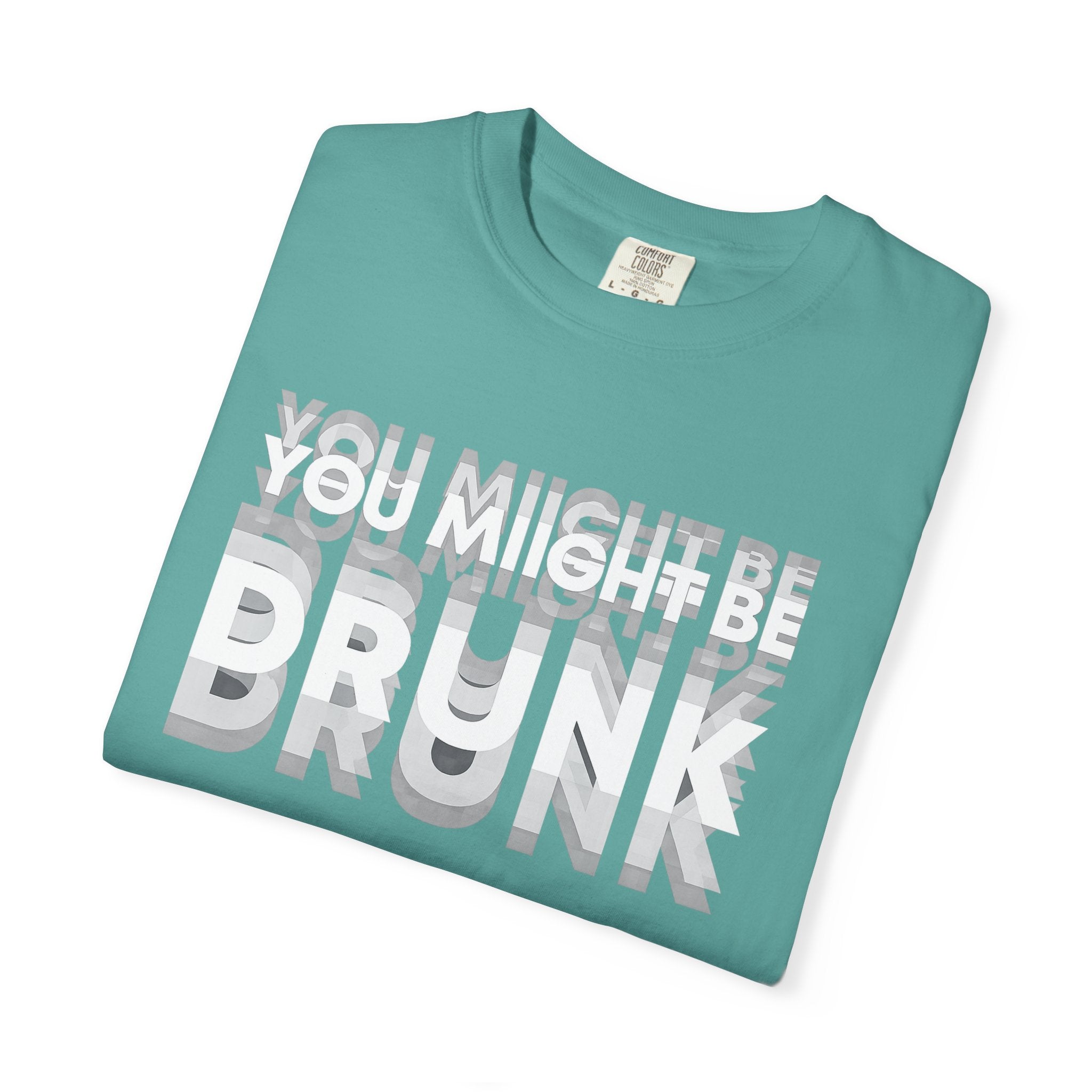 T-Shirt — "You Might Be Drunk" Distressed Text Graphic Tee