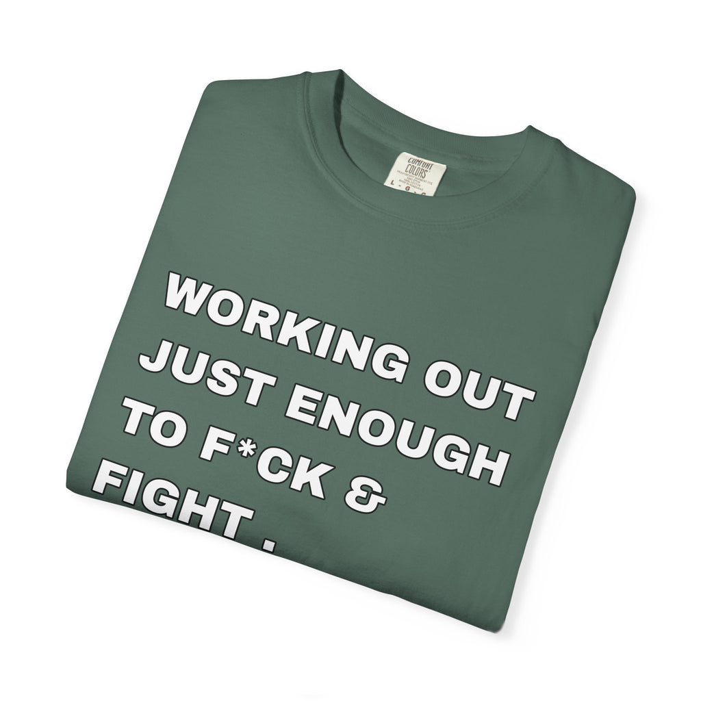 GYM T-Shirt — "Working Out Just Enough to F*ck & Fight" Motivational Sarcastic Tee