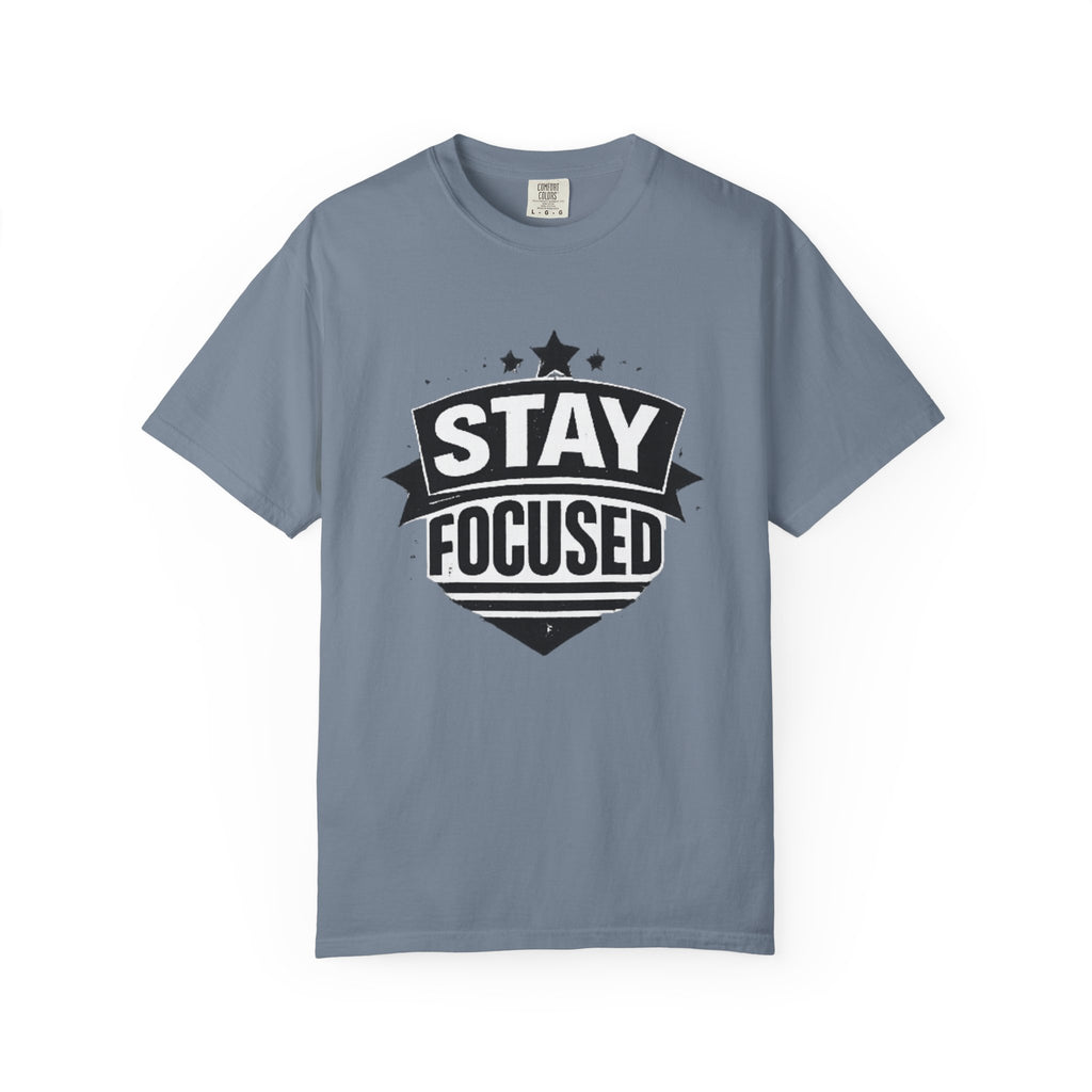 Stay Focused T-Shirt — Motivational Graphic Tee