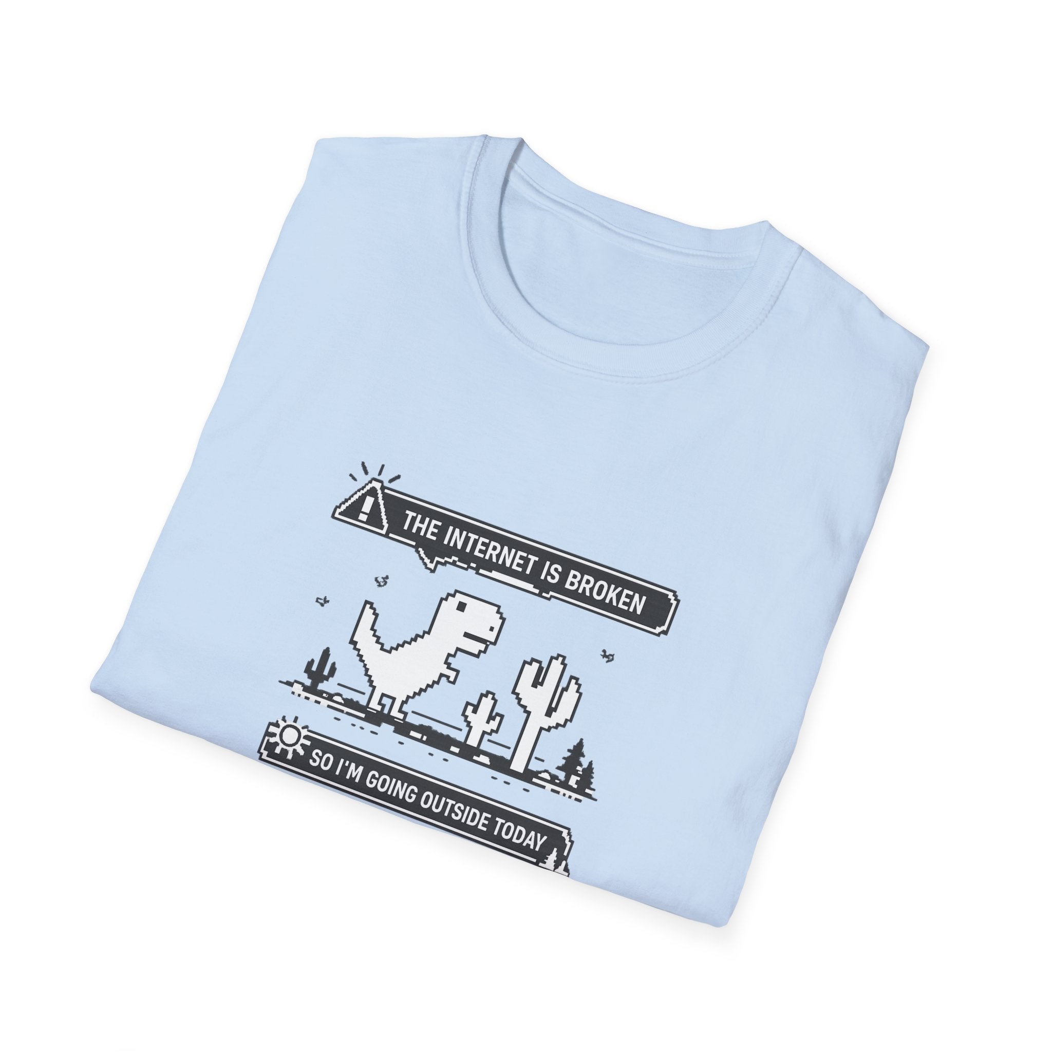 T-Shirt — 'The Internet Is Broken So I'm Going Outside Today' Dino Graphic