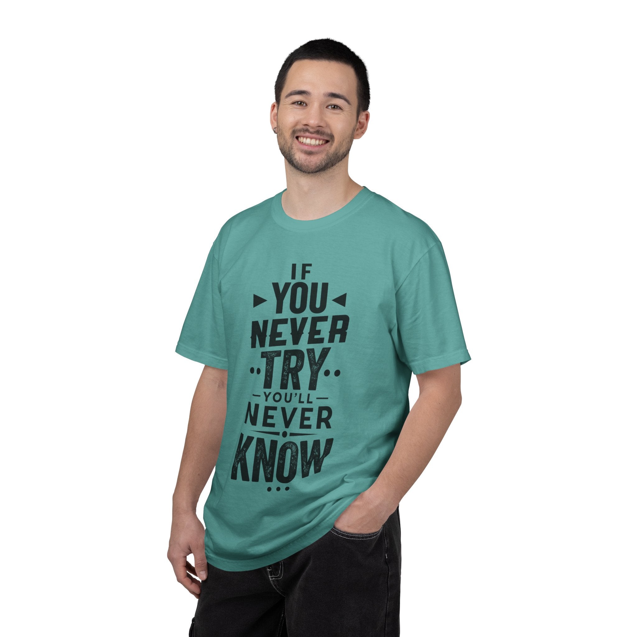 Motivational Graphic T-Shirt — "If You Never Try You'll Never Know" Inspirational Tee
