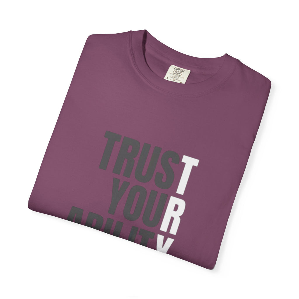 Trust Your Ability T-Shirt — Motivational Graphic Tee