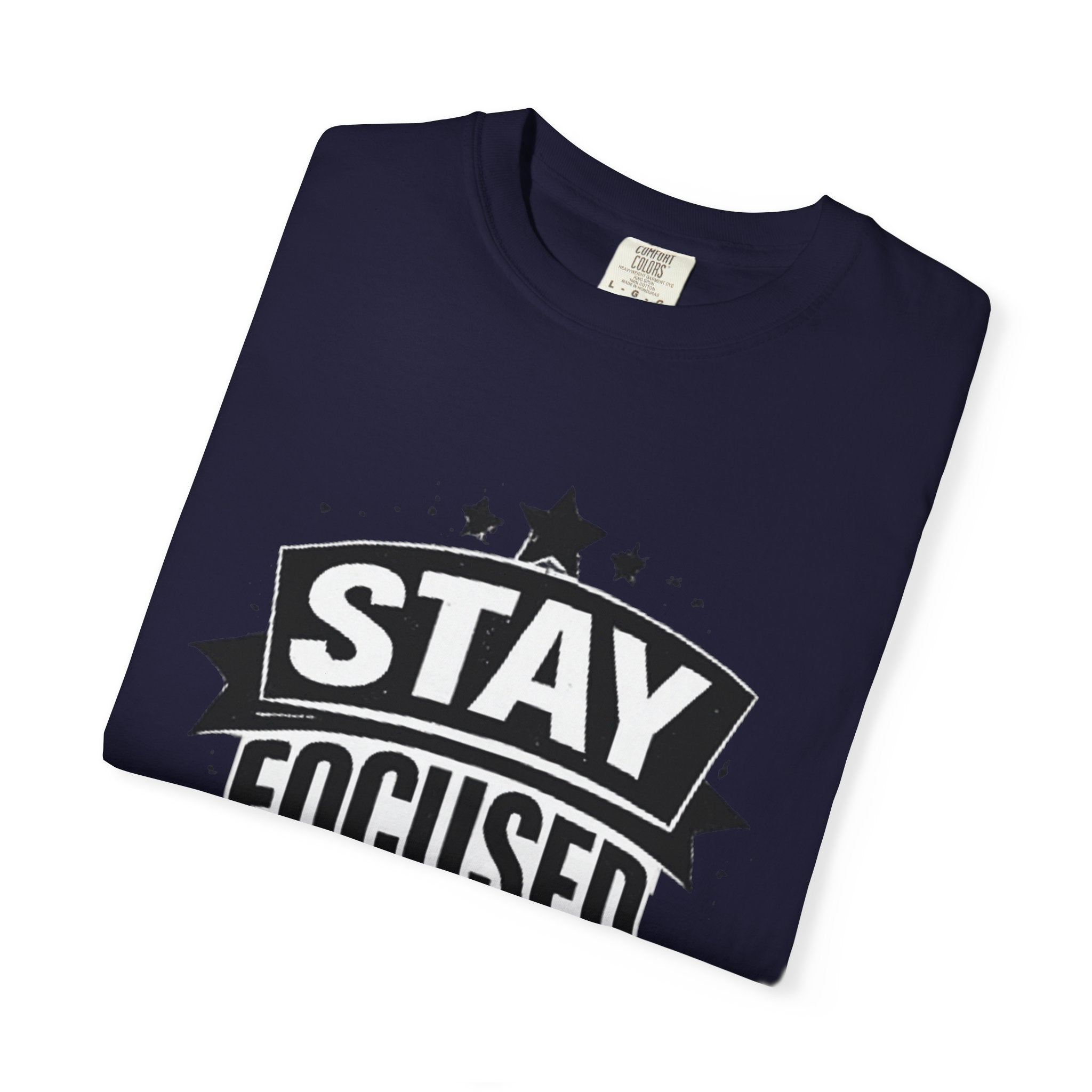Stay Focused T-Shirt — Motivational Graphic Tee