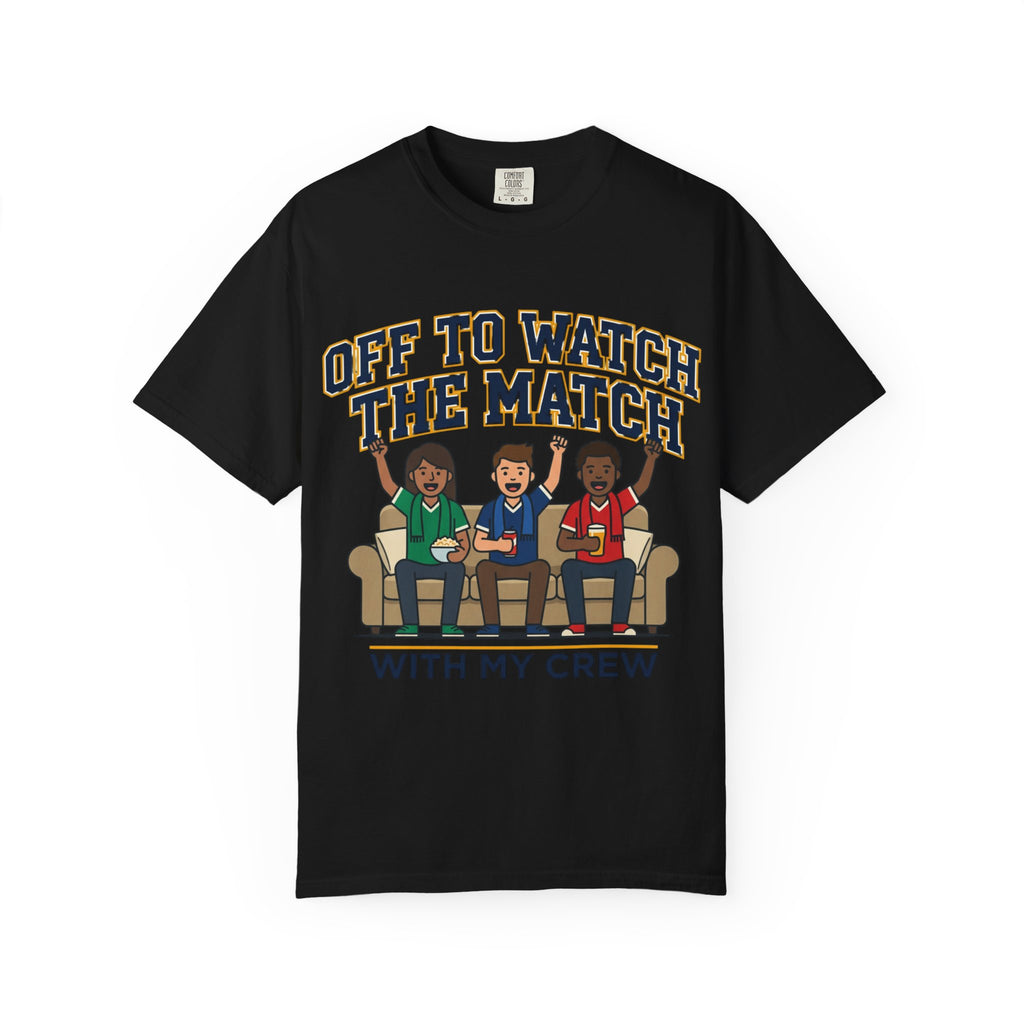 Off to Watch the Match T-Shirt — 'With My Crew' Sports Fan Tee