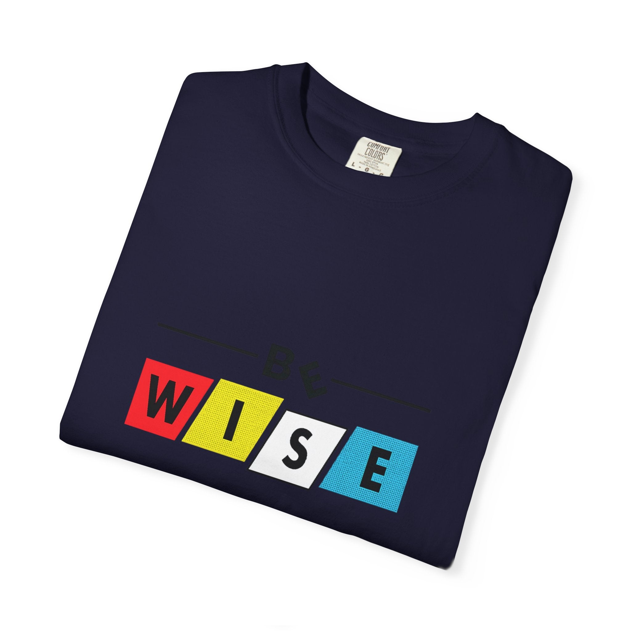 Be Wise Graphic T-Shirt — Color Block Inspirational Tee