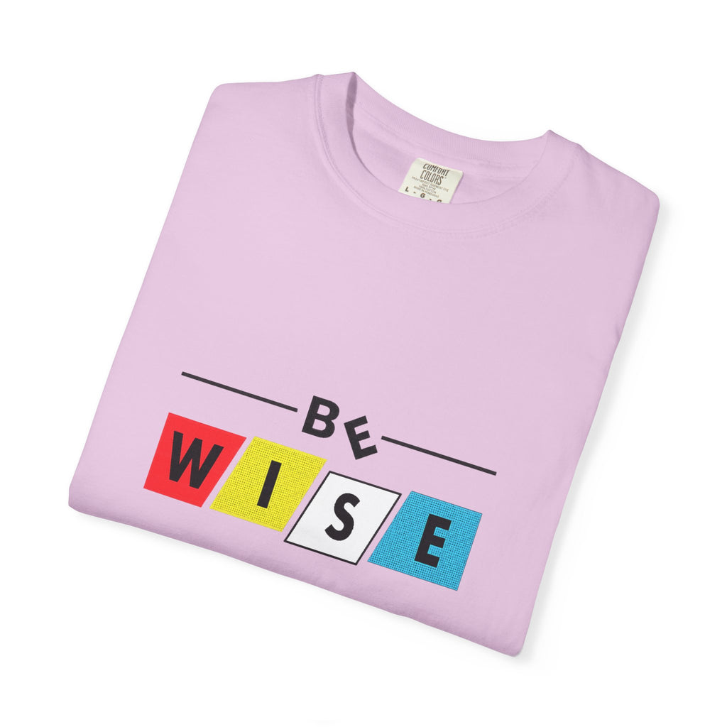 Be Wise Graphic T-Shirt — Color Block Inspirational Tee