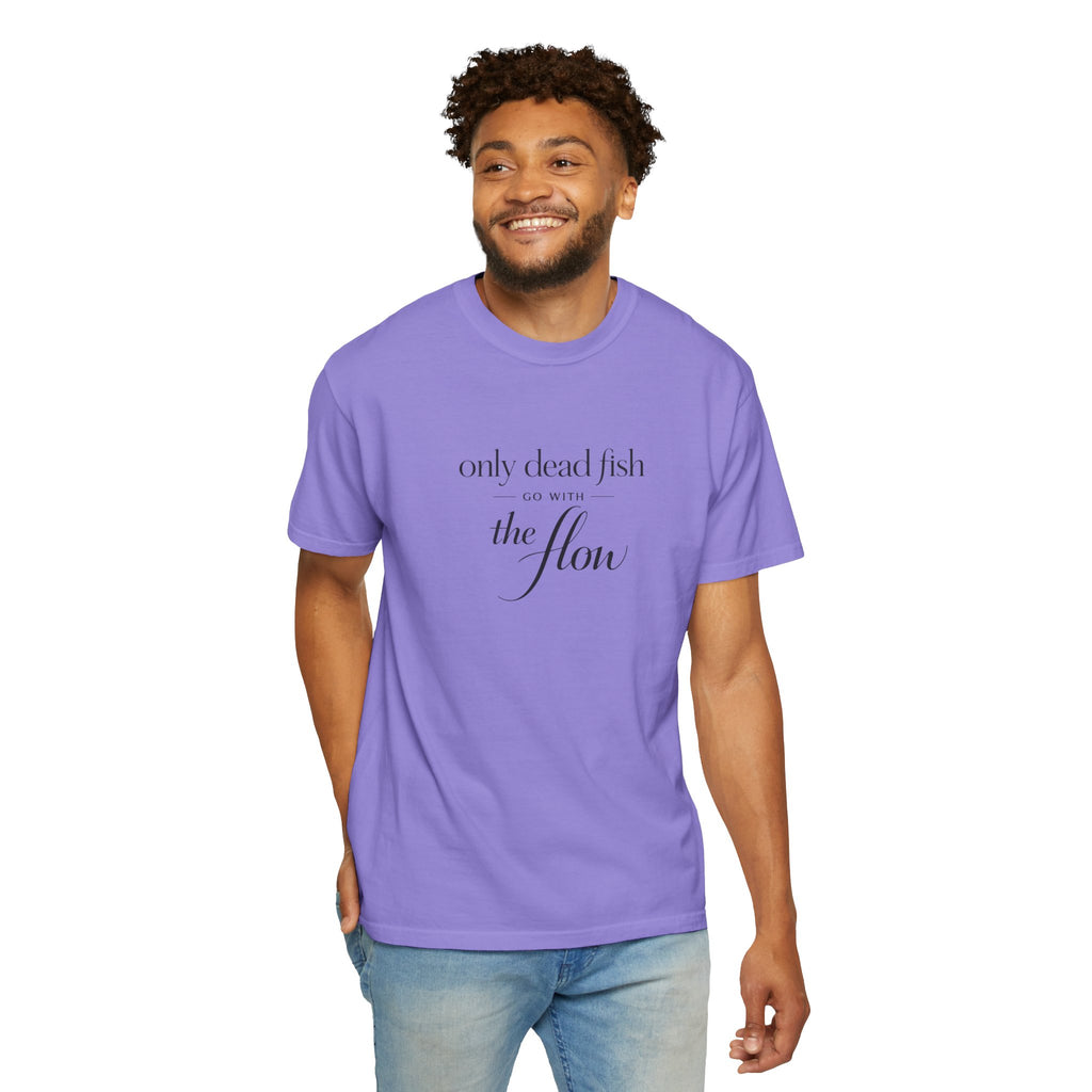'Only Dead Fish Go With the Flow' Graphic T-Shirt
