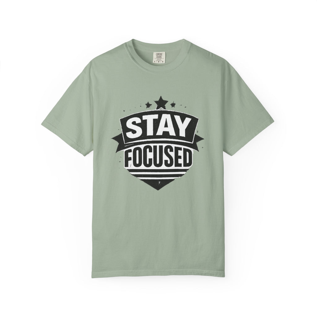 Stay Focused T-Shirt — Motivational Graphic Tee
