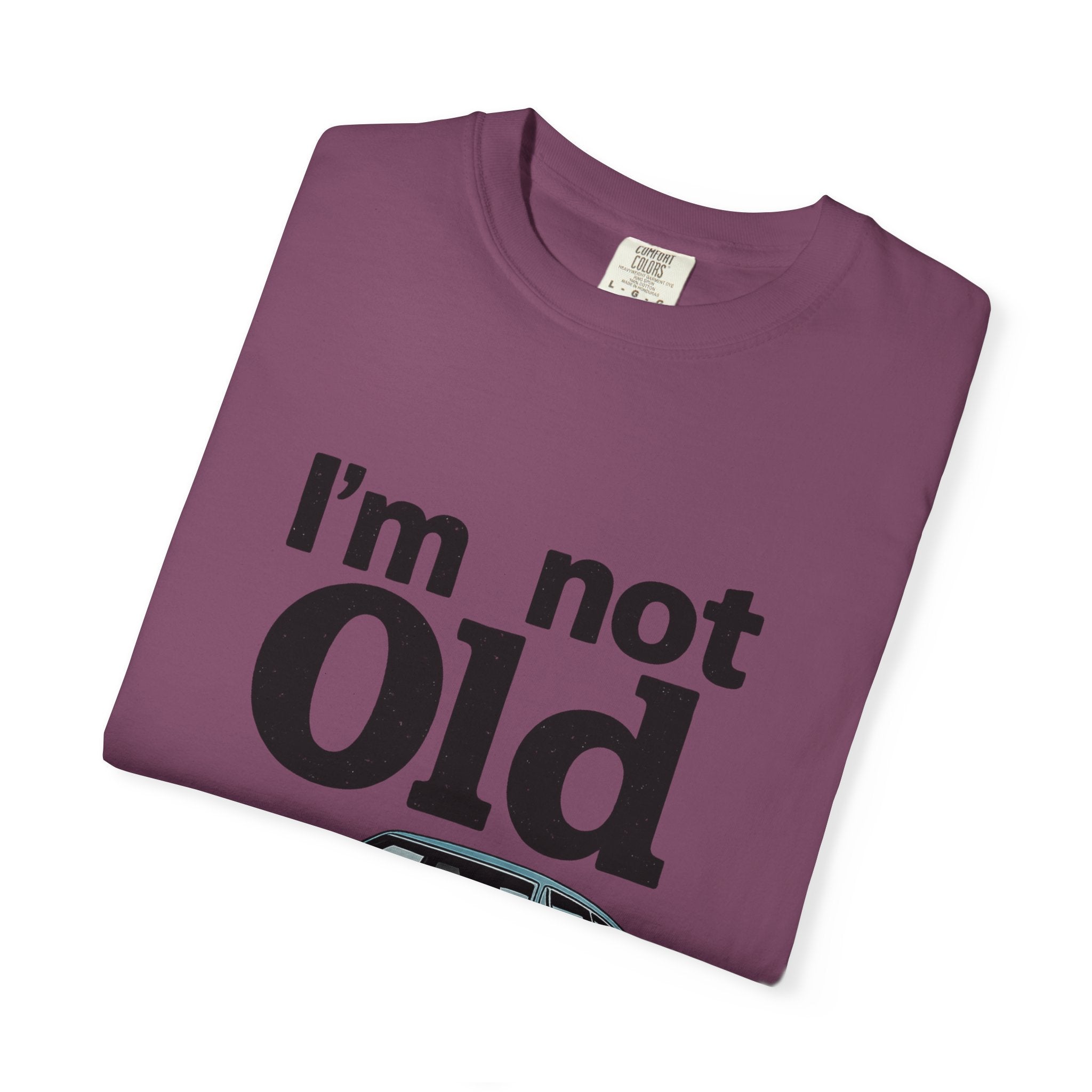 Classic Car T-Shirt — "I'm Not Old I'm Classic" Vintage Auto Tee