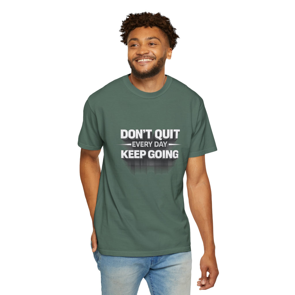 Motivational T-Shirt - "Don't Quit Every Day, Keep Going" Inspirational Tee