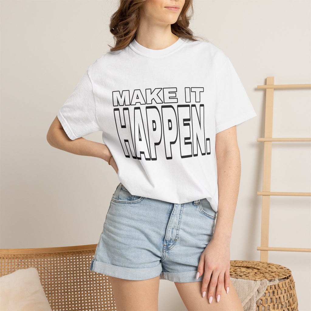 Make It Happen T-Shirt – Motivational Graphic Tee