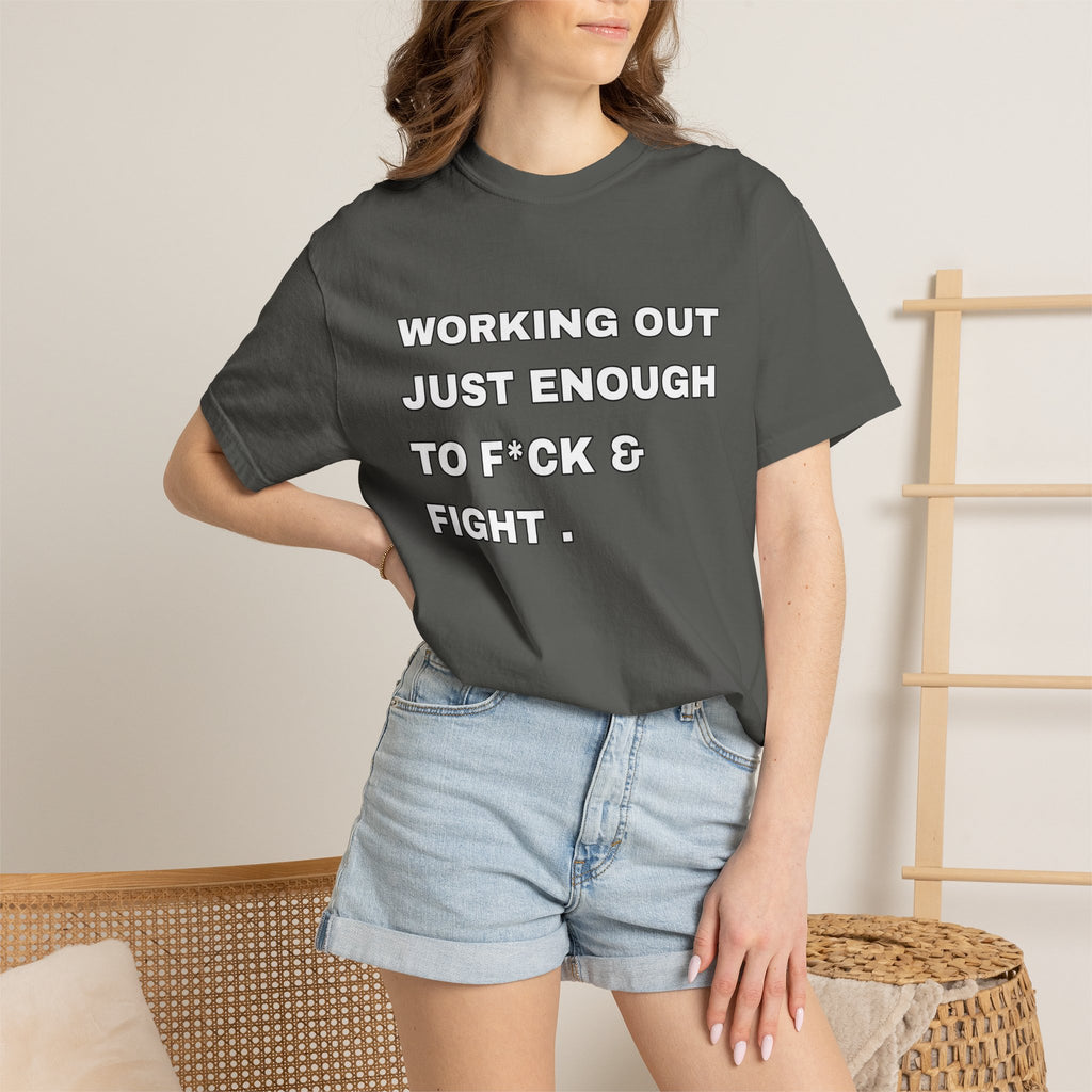 GYM T-Shirt — "Working Out Just Enough to F*ck & Fight" Motivational Sarcastic Tee