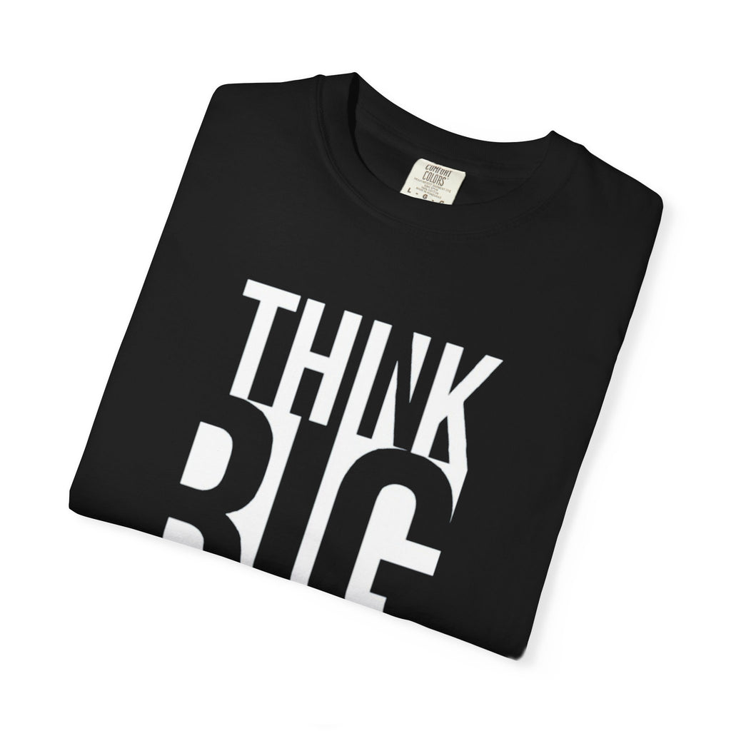 Think Big Graphic T-Shirt — Motivational Typography Tee