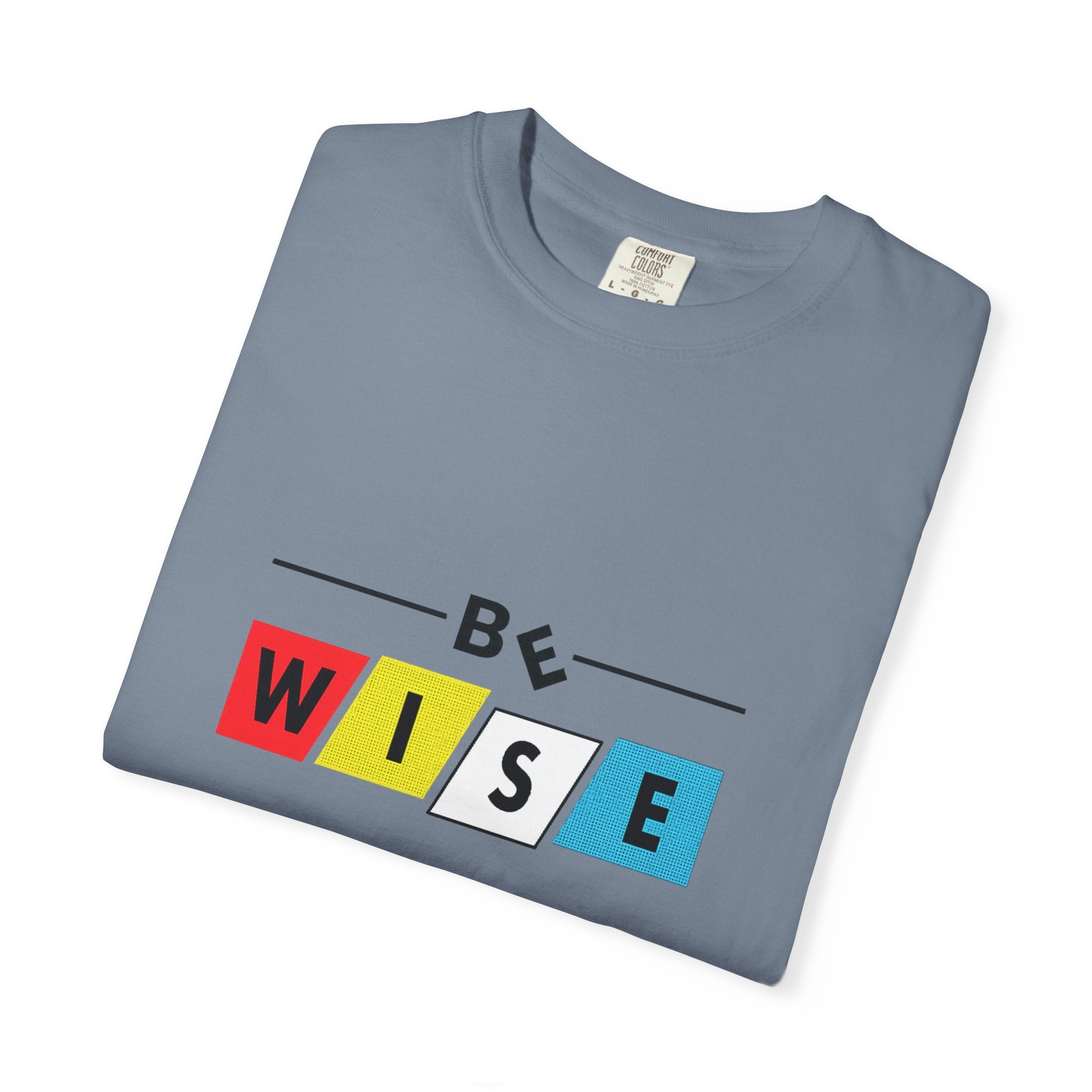 Be Wise Graphic T-Shirt — Color Block Inspirational Tee