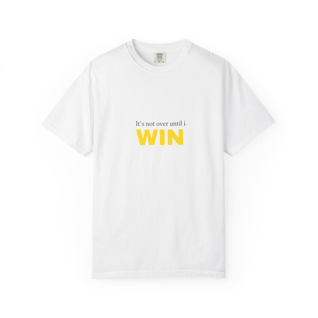 Motivational T-Shirt — "It’s Not Over Until I WIN" Bold Yellow Graphic