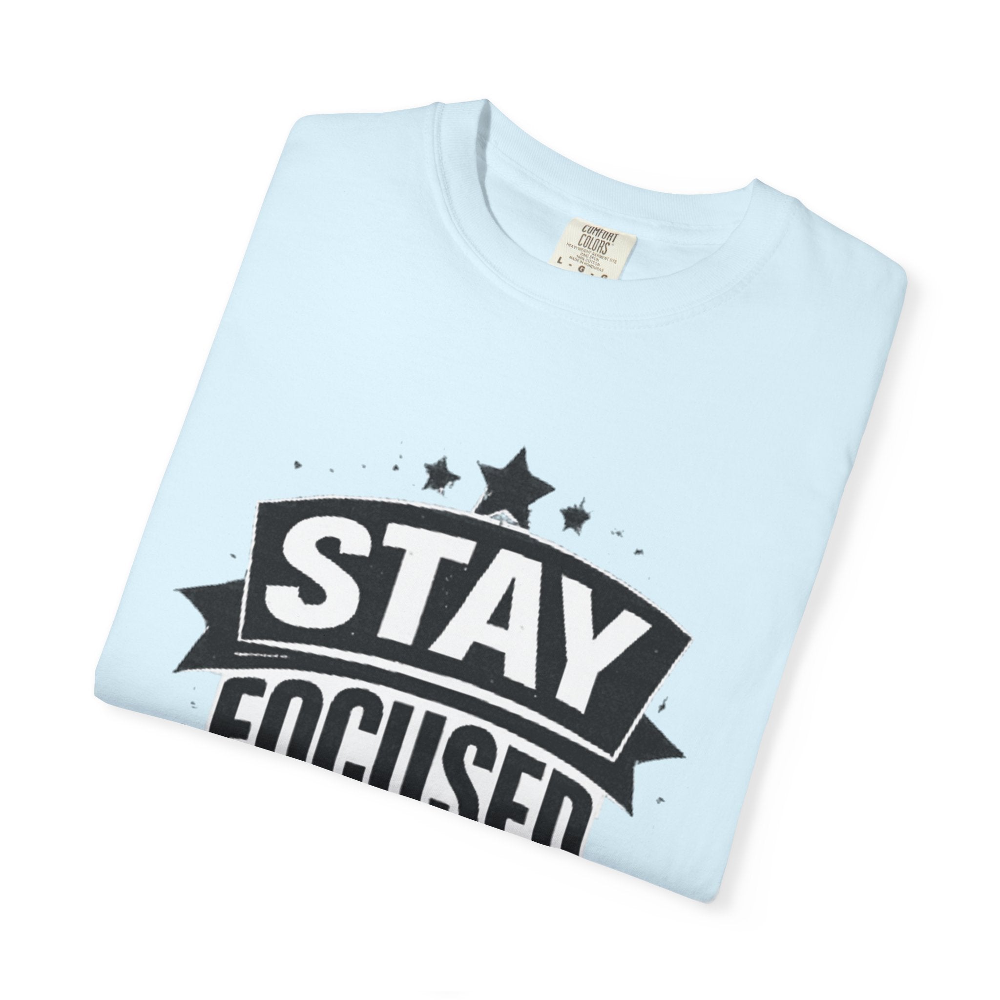Stay Focused T-Shirt — Motivational Graphic Tee