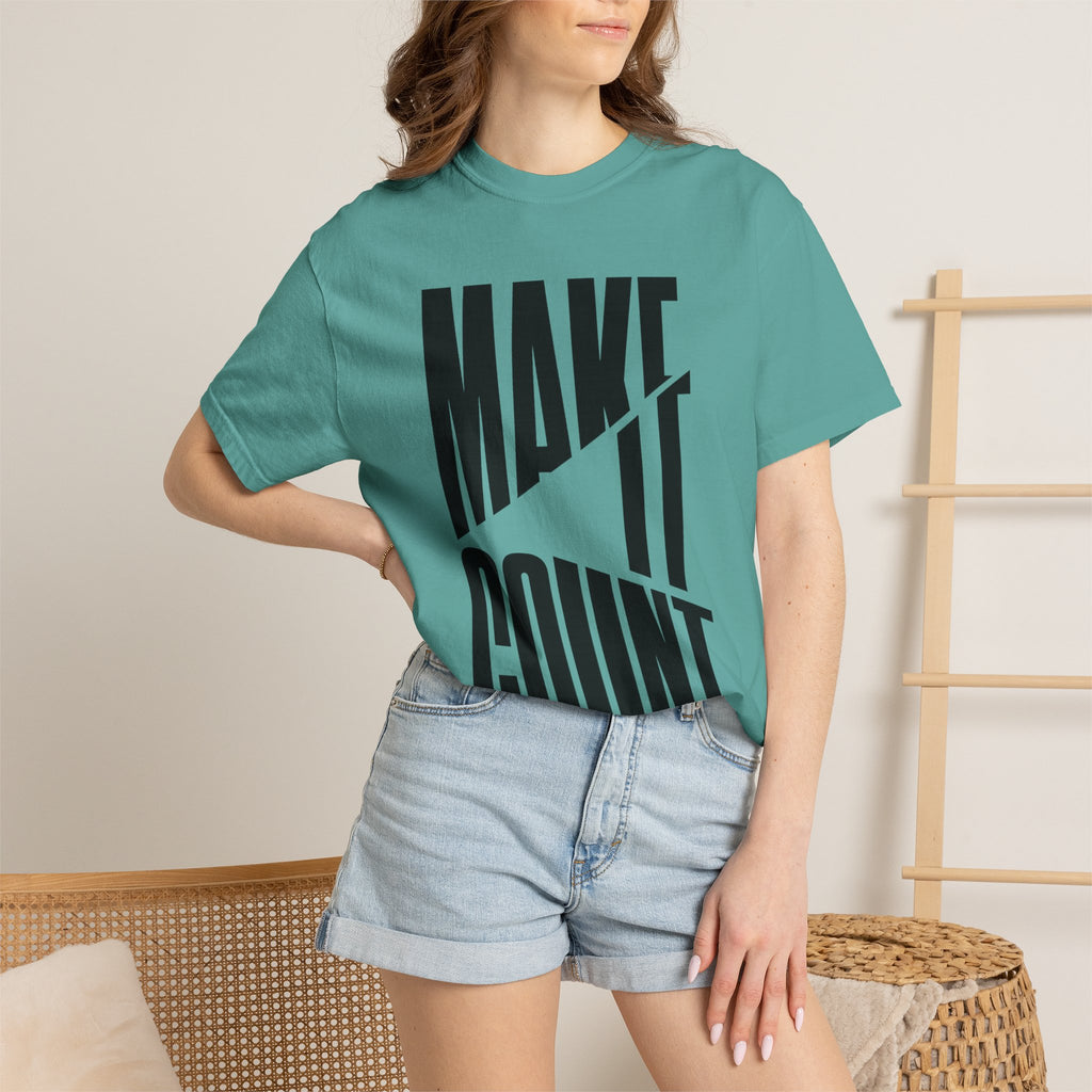 Make It Count T-Shirt — Motivational Graphic Tee