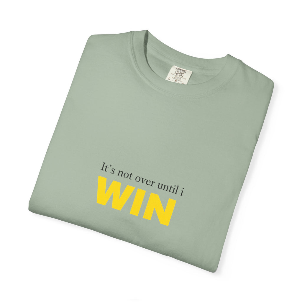 Motivational T-Shirt — "It’s Not Over Until I WIN" Bold Yellow Graphic