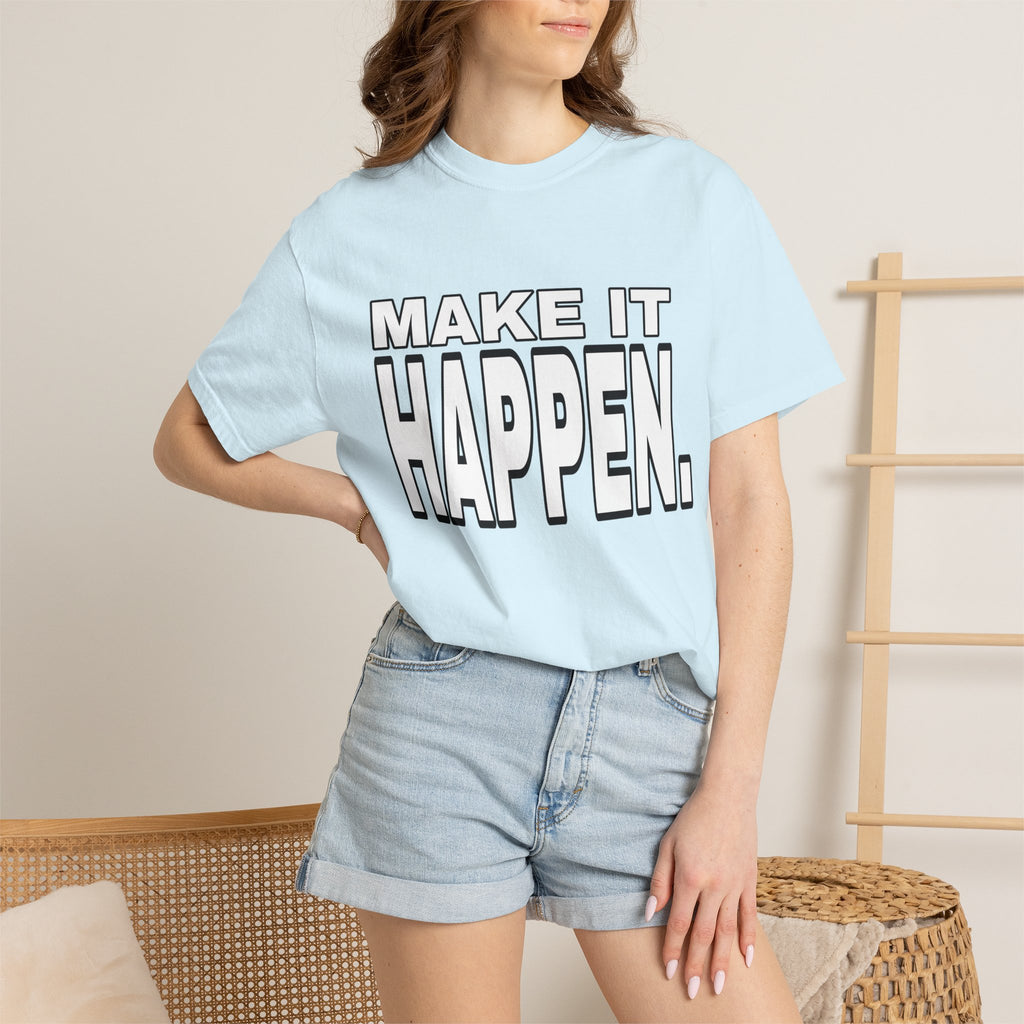 Make It Happen T-Shirt – Motivational Graphic Tee